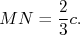 MN= \frac{2}{3} c.